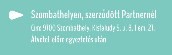 Szombathelyen, szerződött Partnernél  Cím: 9700 Szombathely, Kisfaludy S. u. 8. 1 em. 27. Átvétel: előre egyeztetés után